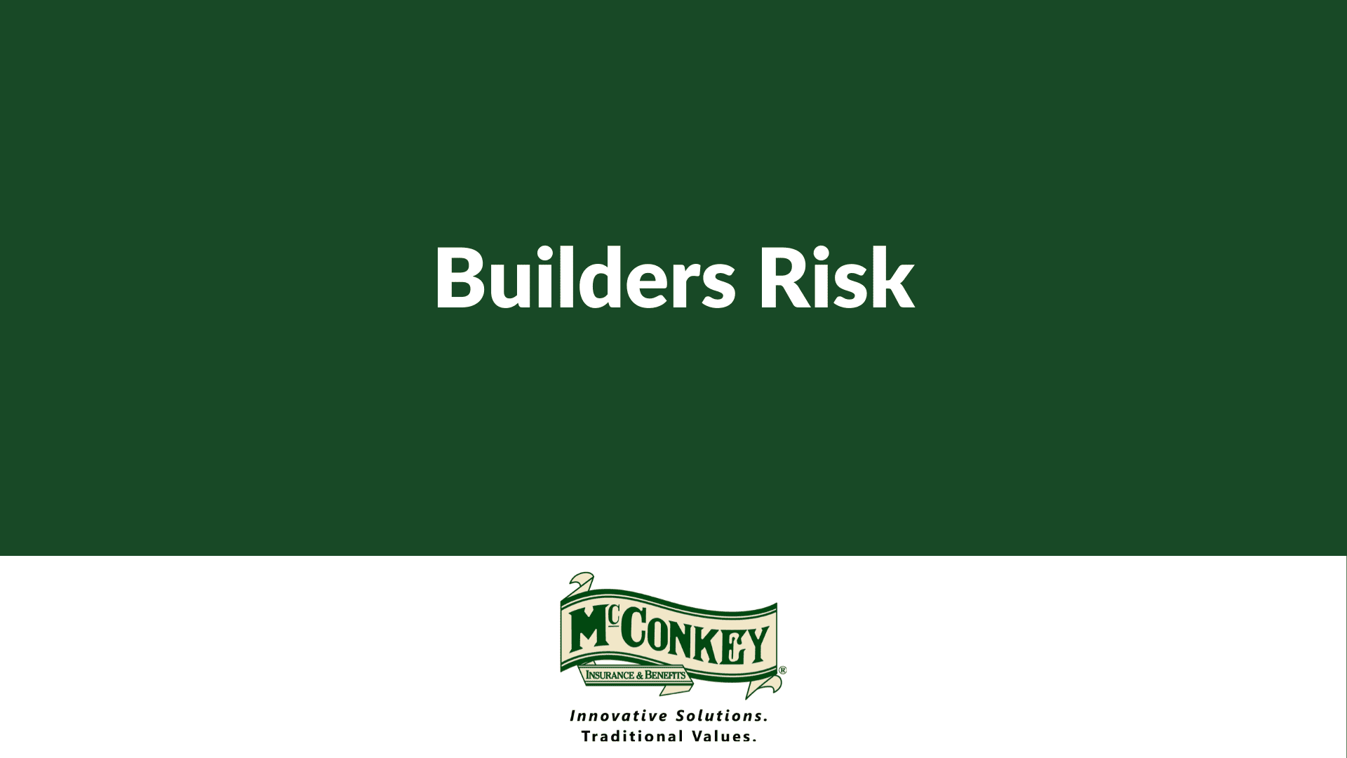 Builders RIsk - McConkey Insurance & Benefits